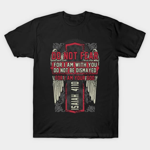 Do Not Fear Scripture Church Religious Worship Gift T-Shirt by JackLord Designs 